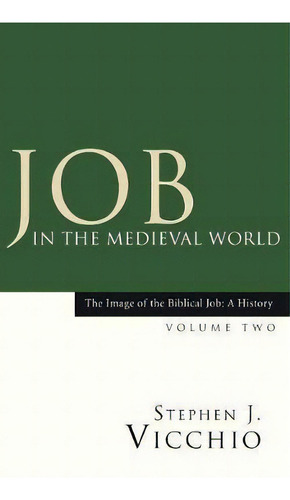 Job In The Medieval World, De Stephen J Vicchio. Editorial Wipf Stock Publishers, Tapa Dura En Inglés