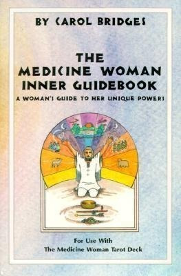 The Medicine Woman Inner Guidebook : A Woman's Guide To Her 