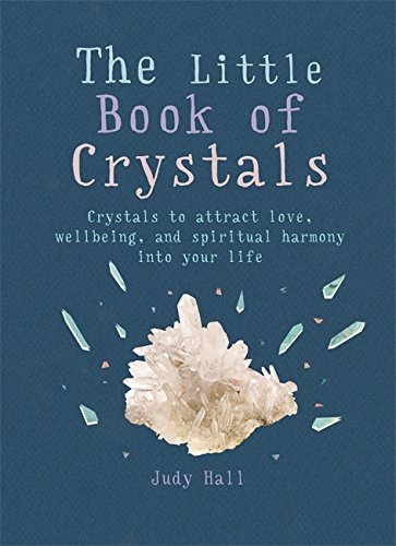 The Little Book Of Crystals: Crystals To Attract Love, Well, De Judy Hall. Editorial Spruce, Tapa Blanda En Inglés, 0000