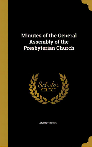 Minutes Of The General Assembly Of The Presbyterian Church, De Anonymous. Editorial Wentworth Pr, Tapa Dura En Inglés
