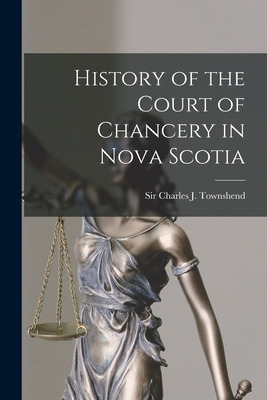 Libro History Of The Court Of Chancery In Nova Scotia [mi...