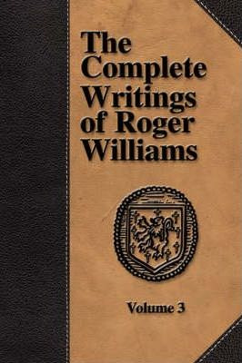 Libro The Complete Writings Of Roger Williams - Volume 3 ...