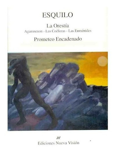 Orestía - Prometeo Encadenado, Esquilo, Nueva Visión