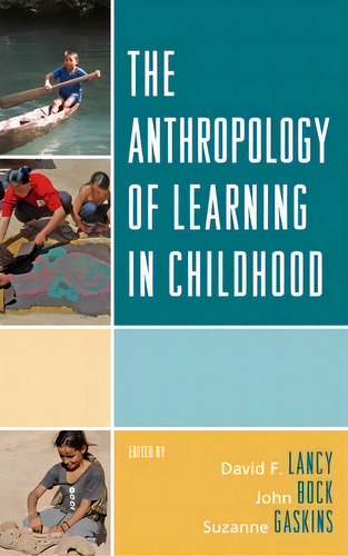 The Anthropology Of Learning In Childhood, De David F. Lancy., Vol. 1. Editorial Altamira Press U S, Tapa Blanda En Inglés
