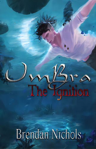 Umbra: The Ignition, De Nichols, Brendan Andrew. Editorial Lightning Source Inc, Tapa Blanda En Inglés