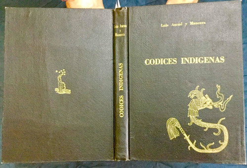 Códices Indígenas. Luis Azcué Y Mancera. Tapa Dura Ed. 1966 (Usado)
