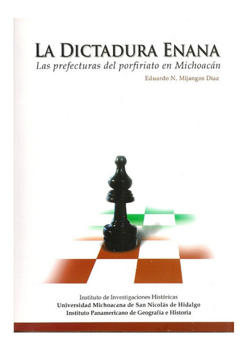 La Dictadura Enana. Las Prefecturas Del Porfiriato En Michoa