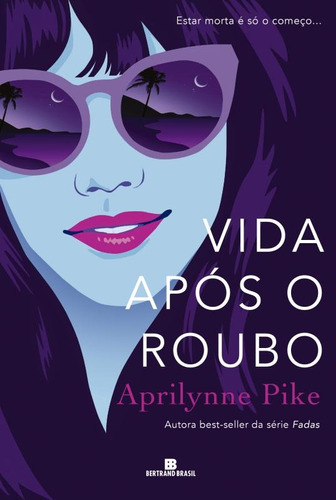 Vida após o roubo, de Pike, Aprilynne. Editora Bertrand Brasil Ltda., capa mole em português, 2015