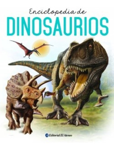 Enciclopedia De Dinosaurios. Rob Colson Y David John