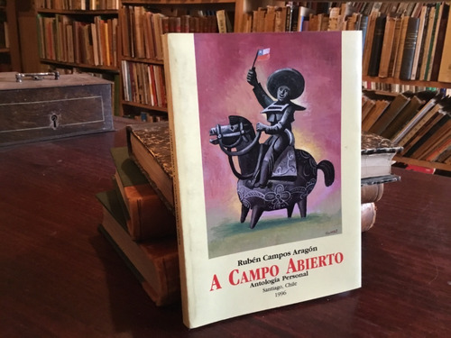 Rubén Campos Aragón - A Campo Abierto. Antología Personal.