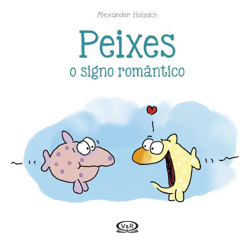 Peixes - O Signo Romantico - Vergara E Riba