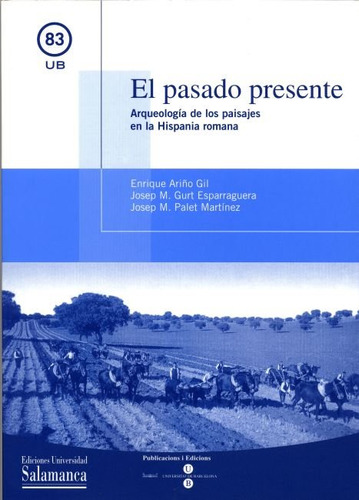 Pasado Presente. Arqueologia De Los Paisajes En La Hispan...