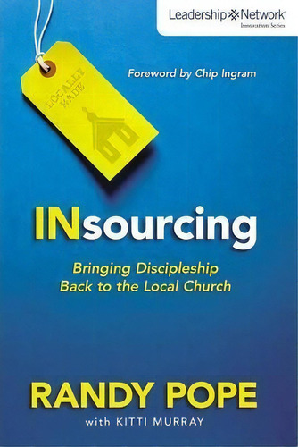 Insourcing: Bringing Discipleship Back To The Local Church, De Randy Pope. Editorial Zondervan, Tapa Blanda En Inglés