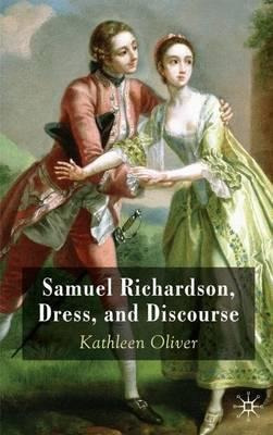 Samuel Richardson, Dress, And Discourse - K. Oliver