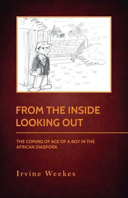 Libro From The Inside Looking Out: The Coming Of Age Of A...