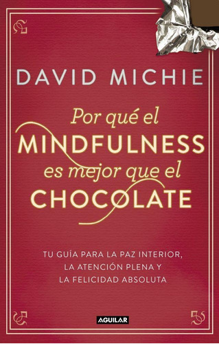 Porque El Mindfulness Es Mejor Que El Chocolate