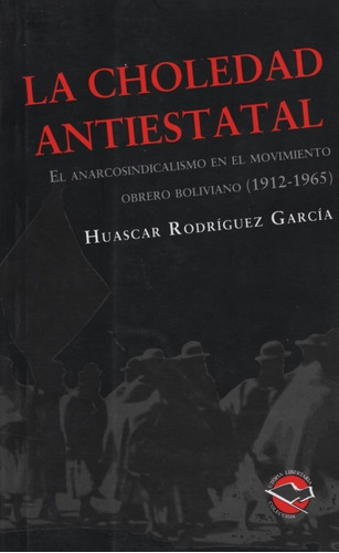 La Choledad Antiestatal - Huascar Rodriguez Garcia