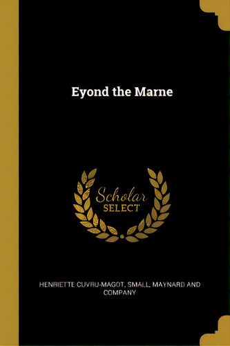 Eyond The Marne, De Cuvru-magot, Henriette. Editorial Wentworth Pr, Tapa Blanda En Inglés
