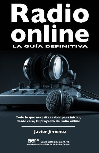 Radio Online  La Guia Definitiva, De Javier Jimenez., Vol. N/a. Editorial Createspace Independent Publishing Platform, Tapa Blanda En Español, 2016
