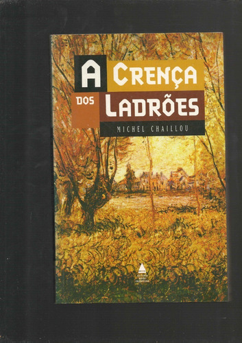 A Crença Dos Ladrões - Michel Chaillou #b