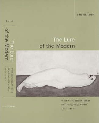 The Lure Of The Modern - Shu-mei Shih