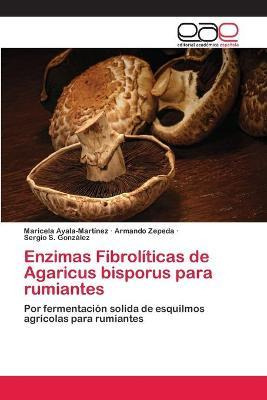 Libro Enzimas Fibroliticas De Agaricus Bisporus Para Rumi...