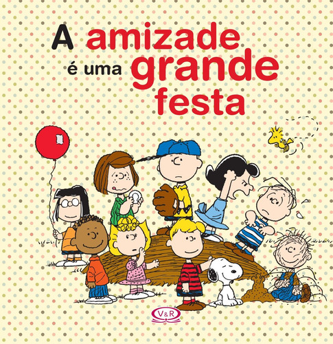 A amizade é uma grande festa (Snoopy), de Schulz, Charles M.. Vergara & Riba Editoras, capa dura em português, 2016