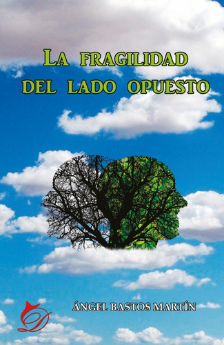 La fragilidad del lado opuesto, de Ángel Bastos Martín. Editorial Difundia, tapa blanda en español, 2017
