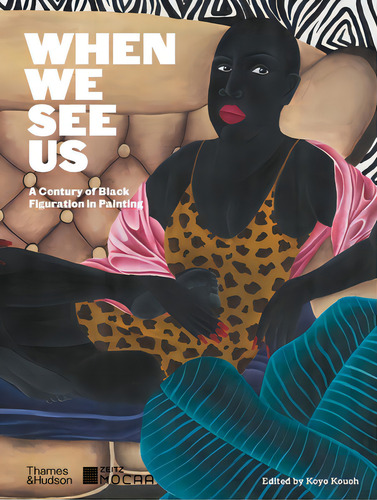 When We See Us: A Century Of Black Figuration In Painting, De Kouoh, Koyo. Editorial Thames & Hudson, Tapa Dura En Inglés