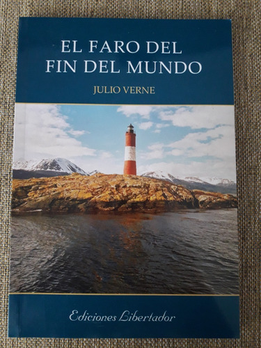 El Faro Del Fin Del Mundo - Julio Verne - Libertador 