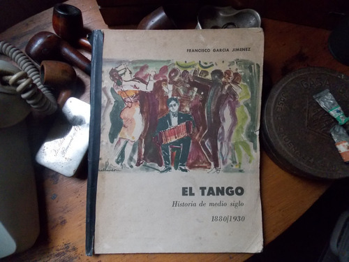 El Tango Historia De Medio Siglo 1880-1930 /garcia Jimenez