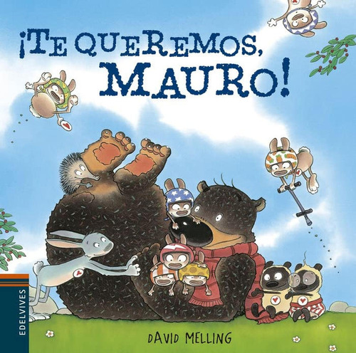 ¡Te queremos, Mauro!: 5 (Osito Mauro), de Melling, David. Editorial Edelvives, tapa pasta dura, edición letra mayúscula en español, 2014