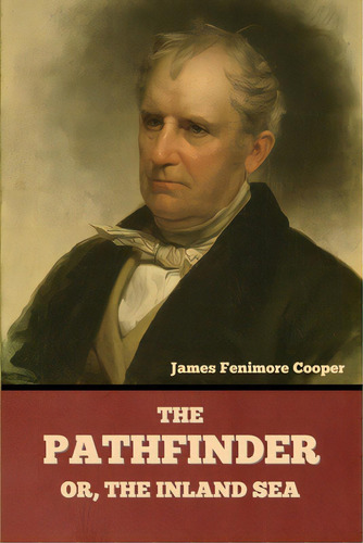 The Pathfinder; Or, The Inland Sea, De Cooper, James Fenimore. Editorial Bibliotech Pr, Tapa Blanda En Inglés