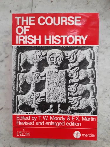 T. W. Moody - F.x. Martin: The Course Of Irish History