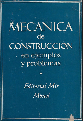 Mecanica De Construccion En Ejemplos Y Problemas- Mir- Unico