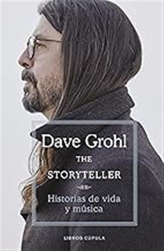 The Storyteller: Historias De Vida Y Música / Dave Grohl