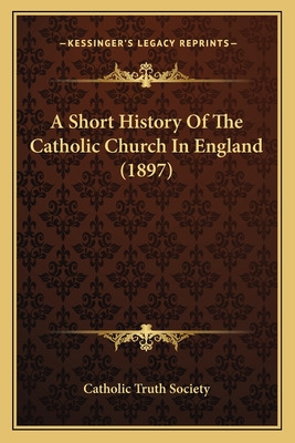 Libro A Short History Of The Catholic Church In England (...