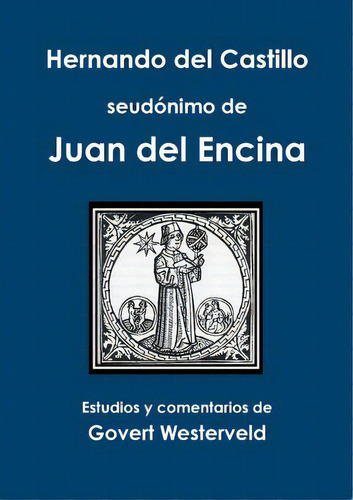 Hernando Del Castillo Seudãâ³nimo De Juan Del Encina, De Westerveld, Govert. Editorial Lulu Pr, Tapa Blanda En Español, 2009
