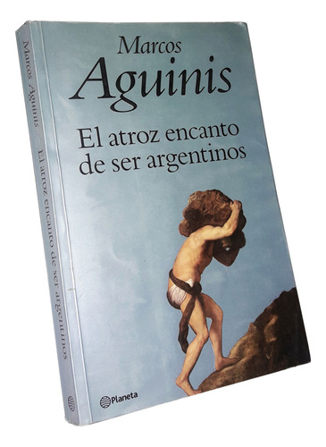 El Atroz Encanto De Ser Argentinos _ Marcos Aguinis