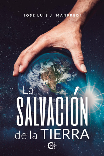 La Salvación De La Tierra, De J. Manfredi , José Luis.., Vol. 1.0. Editorial Caligrama, Tapa Blanda, Edición 1.0 En Español, 2020