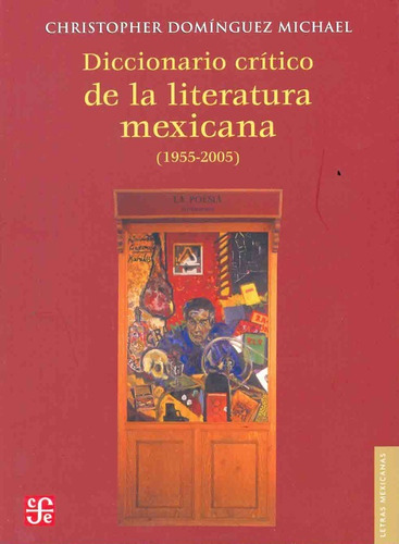 Diccionario Crítico De La Literatura Mexicana: (1995-2005), De Christopher Dominguez Michael. Editorial Fondo De Cultura Económica, Tapa Blanda, Edición 1 En Español