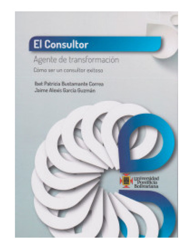 Libro El Consultor Agente Para La Transformacion Como Ser U