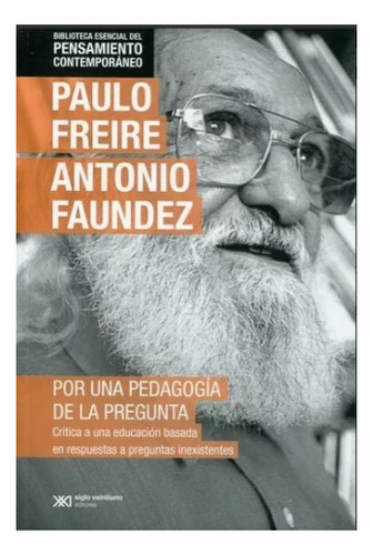 Por Una Pedagogía De La Pregunta - P. Freire, A. Faundez