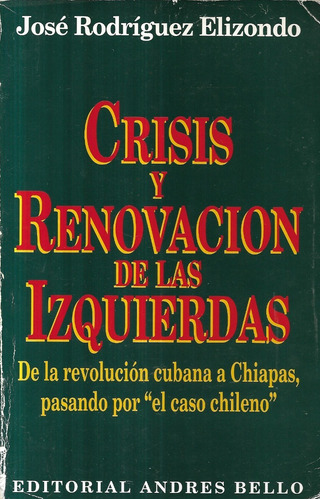 Crisis Y Renovación De Las Izquierdas / Rodríguez Elizondo