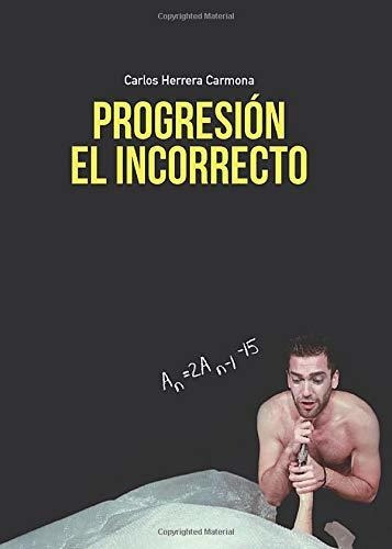 Libro Progresión El Incorrecto De Carlos Herrera Carmona