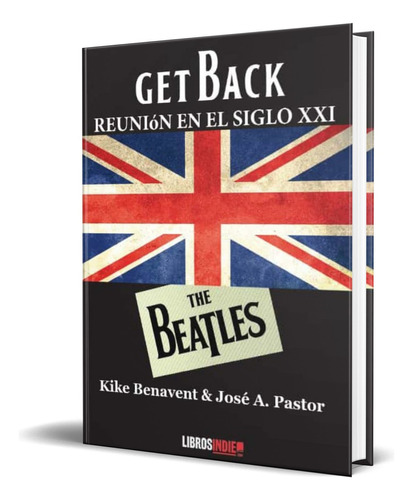 Get Back, De Kike Benavent,jose A. Pastor. Editorial Libros Indie, Tapa Blanda En Español, 2019
