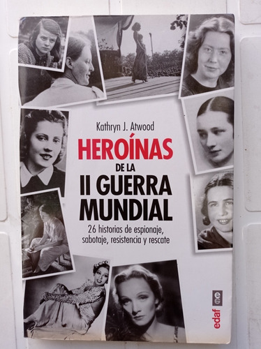 Heroínas De La Ii Guerra Mundial Kathryn J Atwood 