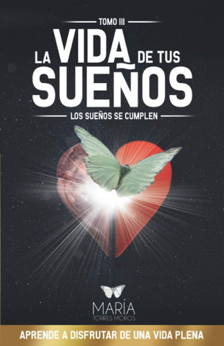 Libro: La Vida De Tus Sueños: Los Sueños Se Cumplen (spanish