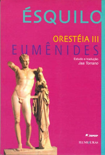 Orestéia Iii: Eumênides, De Ésquilo. Editora Iluminuras, Capa Mole, Edição 1ª Edição - 2005 Em Português