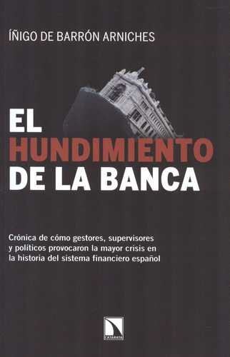 Libro Hundimiento De La Banca. Crónica De Cómo Gestores, Su